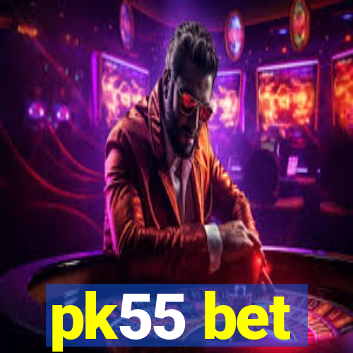 pk55 bet